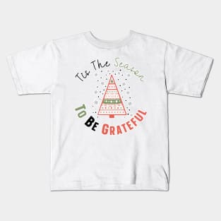 Tis The Season To Be Grateful Kids T-Shirt